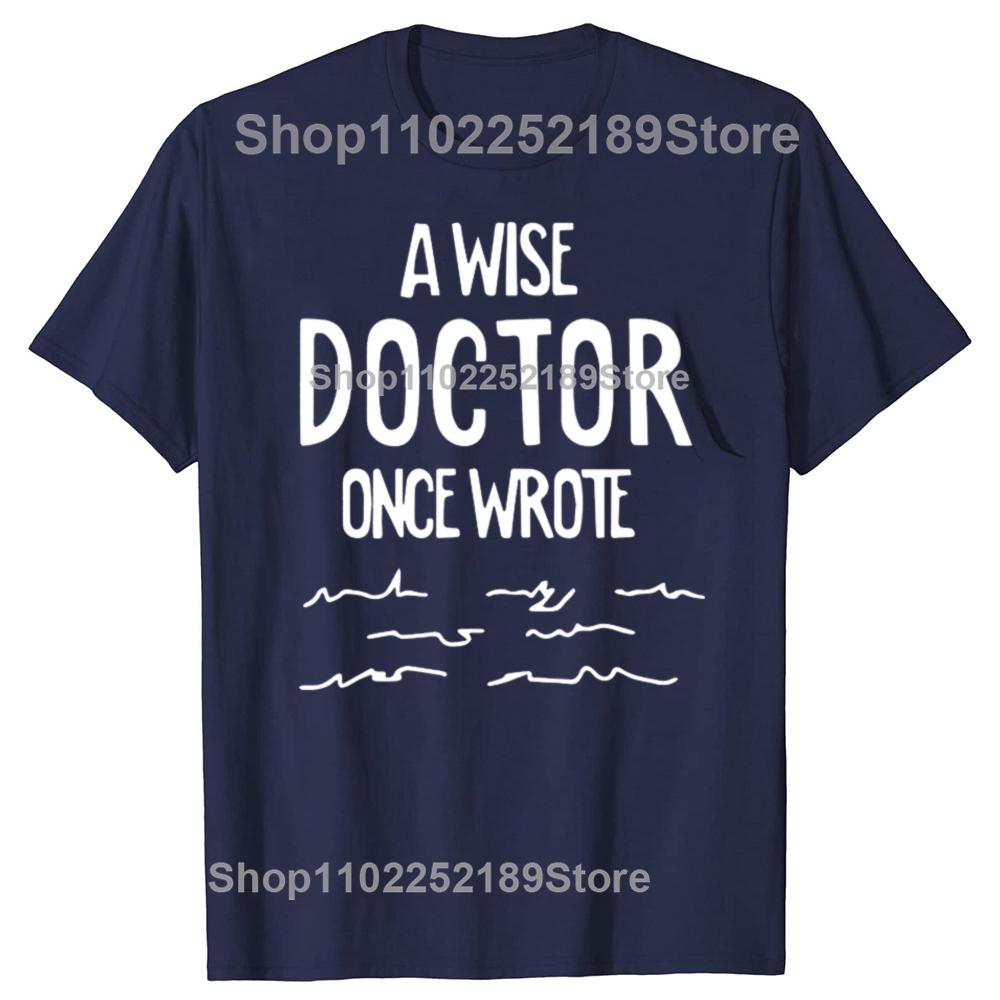 Funny A Wise Doctor Once Wrote Graphic T-shirts Men Women's Fashion Casual Tshirt 100% Cotton Loose Oversized T Shirt