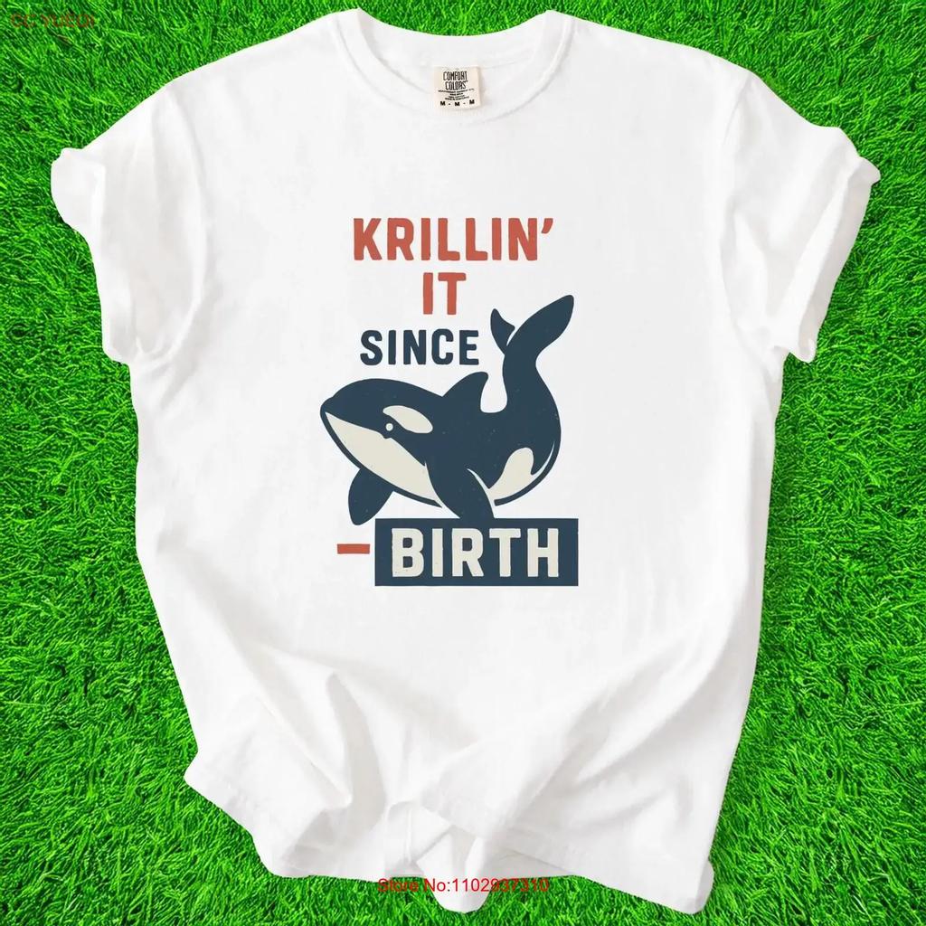 Orca T Shirt Krillin It Since Birth Design Funny Whale Save The Orcas Lover Punny Vintage Breathable Streetwear