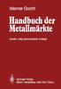 Книга Handbuch Der Metallmarkte : Erzvorkommen, Metallgewinnung, Metallverwendung Preisbildung Handelsregelungen