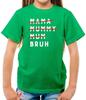 Mama Mummy Mum Bruh - Kids T-Shirt - Funny Mothers Day Mom Rude Brah Brother