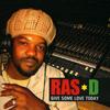 CD RAS D - Подари немного любви сегодня CD73359 Рас Д 2004 Великобритания Регги, Ска и Даб