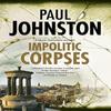Impolitic Corpses by Paul Johnston Hardback Book 9781780291505