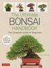 Книга The Ultimate Bonsai Handbook : The Complete Guide for Beginners