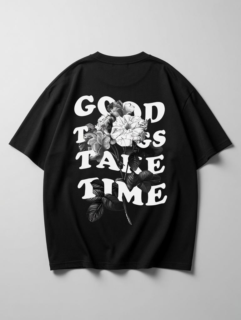 Good Things Take Time Floral T-Shirt | Inspirational Quote Graphic Tee
