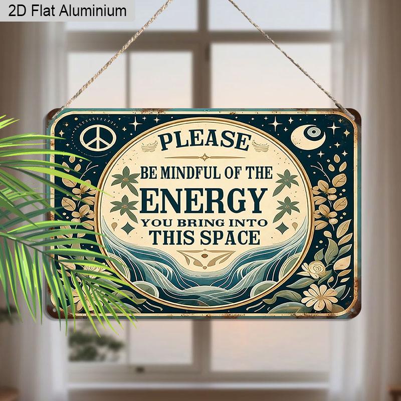 2D Flat 1pc Aluminum Sign Please Be Mindful of The Energy You Bring Into This Space Retro Spiritual Wall Decor Plaque for Home Office Bedroom