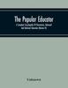 The The Popular Educator : A Complete Encyclopedia Of Elementary, Advanced And Technical Education (Volume Iv) Book