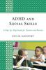Книга ADHD and Social Skills : A Step-by-Step Guide for Teachers and Parents