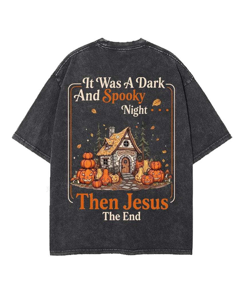 It Was A Dark And Spooky Night Then Jesus Pumpkin Cabin Halloween Faith Vintage Washed T‑Shirt Unisex Oversized Short Sleeve Top
