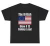 The British Blew A 13 Colony Lead T Shirt Usa Patriotic Independence Humor Tee