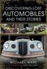 Книга Discovering Lost Automobiles and Their Stories