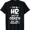 Я из HR Я не могу исправить сумасшедшие HR-цитаты Сотрудники Менеджер Футболка