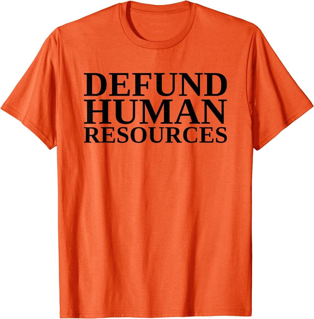 Defund Human Resources Funny Cool Gift Unisex T-Shirt