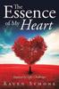 Книга The Essence of My Heart : Inspired by Life's Challenges