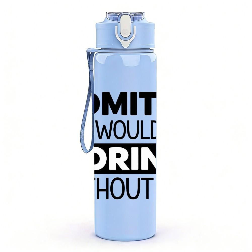1PC Admit It Life Would Be Boring Without Me Text 750ml Color Plastic Sports Water Bottle Leakproof Flip Straw Lid Suitable for Sports Office Home Use