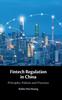 Книга Fintech Regulation In China : Principles, Policies and Practices