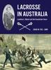 Книга Lacrosse In Australia : Lambton L. Mount and the Foundation Years