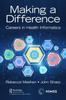 The Making a Difference : Careers In Health Informatics Book