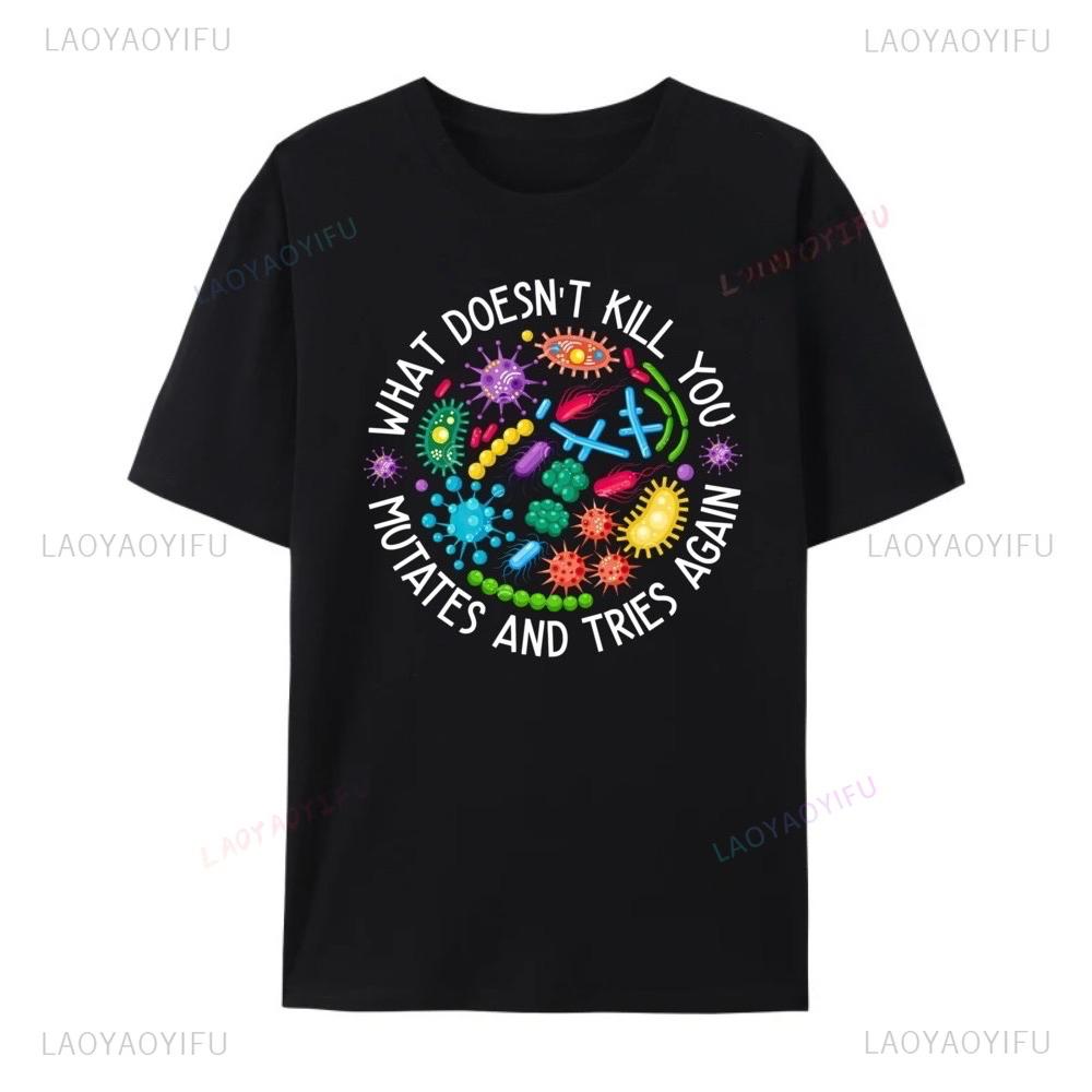 What Doesn T Kill You Mutates and Tries Again Lab Week 2025 New Style Cotton Clothes Tshirt Funny Printed Oneck Shortsleev