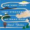 The Very Long Very Strange Life of Isaac Dahl by Bart Yates... 9781496750457