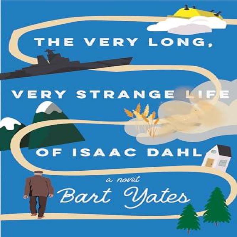 The Very Long Very Strange Life of Isaac Dahl by Bart Yates... 9781496750457