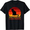 Tell Your Cat I Said Pspsps Funny Retro Vintage Cat Sunset T-Shirt