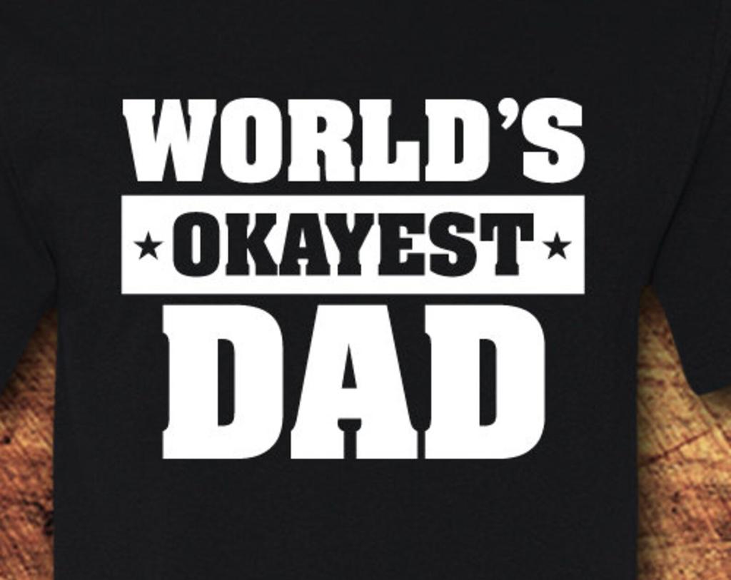 World's Okayest Dad T-Shirt, Funny Dad Gift