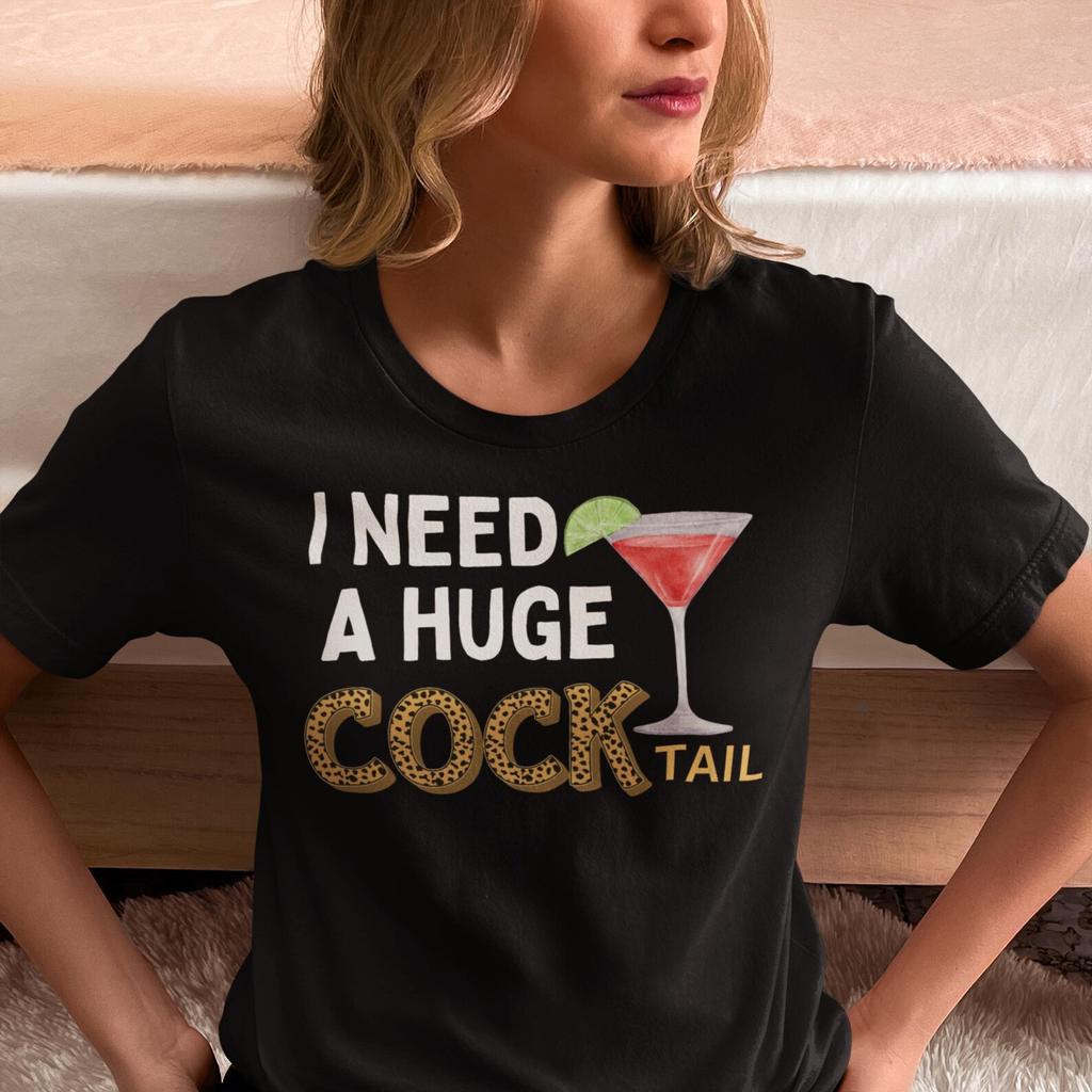 I Need A Huge COCKtail T shirt, Funny Girls Night Out Bachelorette Girls Trip Vacation Bella + Canvas Jersey Short-Sleeve T shirt