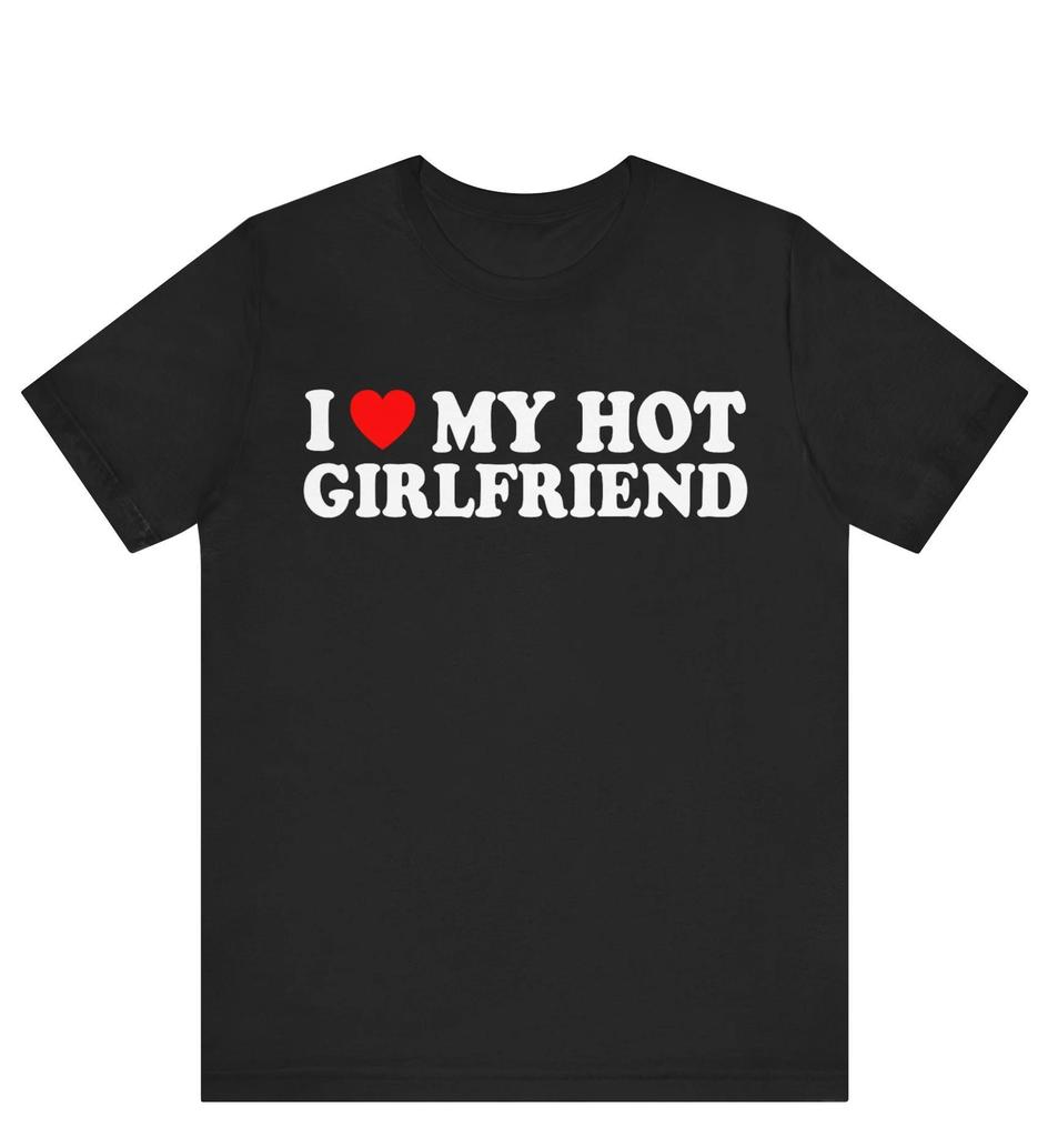 Streetwear funny meme I Love My Girlfriend Women T Shirt Casual Tee Men Cotton Oversized Loose Trend Vintage Summer Couple Shirt