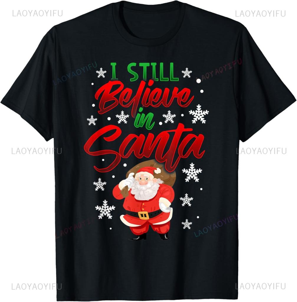 I Still Believe in Santa Bag of Toys Christmas Party T-Shirt Unisex Summer Streetwear Tops Casualindividuality Funny Shirt