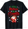 I Still Believe In Santa Bag of Toys Christmas Party T-Shirt Unisex Summer Streetwear Tops Casualindividuality Funny Shirt