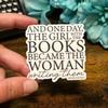 The Girl With the Books Became the Woman Writing Them Sticker Gifts for Authors and Writers Durable for Laptop, Car, Luggage, Skateboard