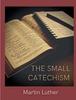Книга The Small Catechism : Luther's Little Instruction Book