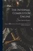 Книга The Internal Combustion Engine : Being a Text Book On Gas, Oil and Petrol Engines for the Use of Students and Engineers