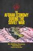 Книга The Afghan Economy During The Soviet War by Siddieq Noorzoy - Paperback
