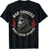 Sasquatch Bad Choices Make Good Stories Funny Sarcastic T-Shirt Unisex T-Shirt