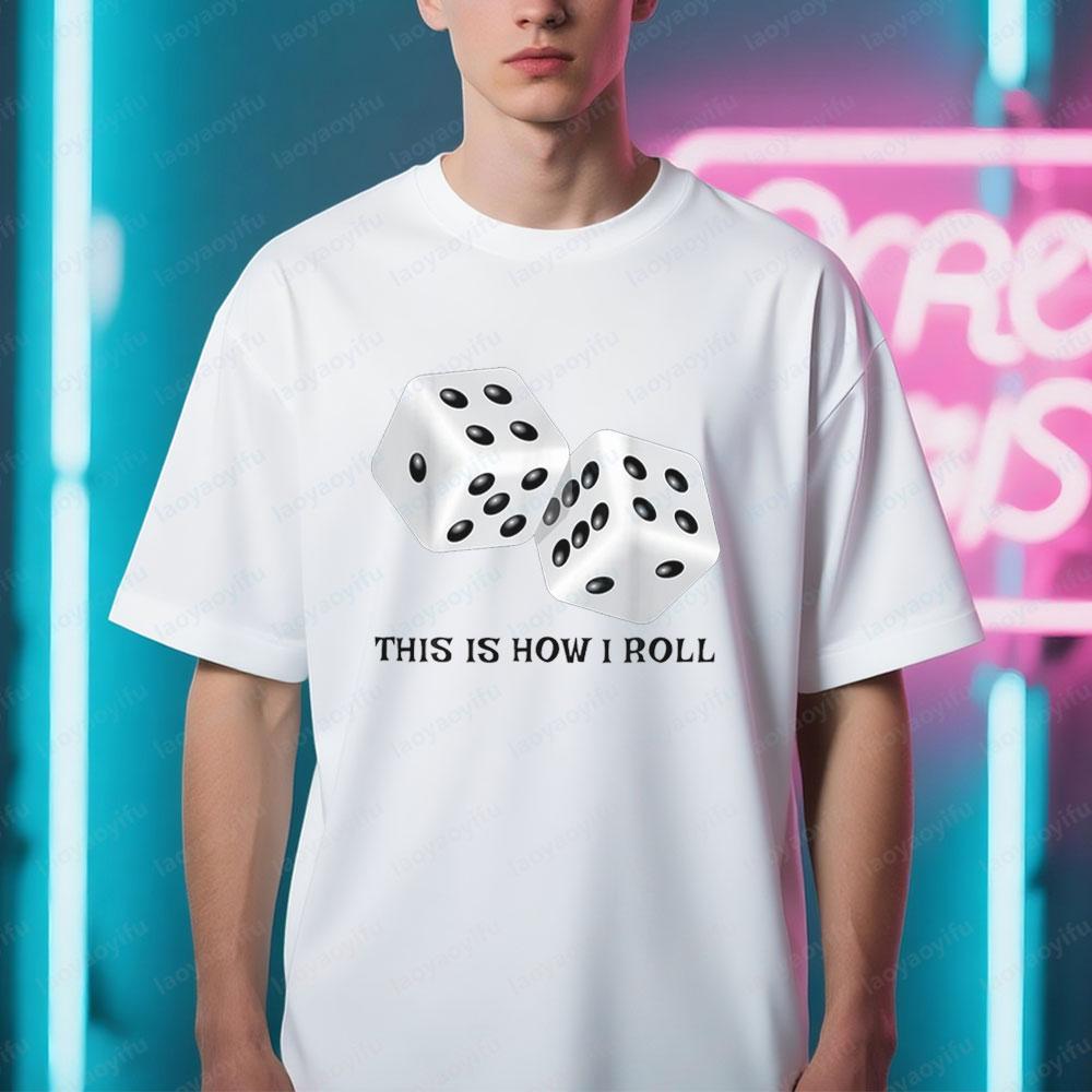 Funny Board Game Shirt This Is How I Roll Dice Games Gift Unisex TShirt Graphic Printed Tshirt Men Women Casual Cotton Tee Tops