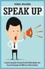 Книга Speak Up : A Step by Step Guide To Become the Best Public Speaker and Learn the Concepts and Skills for a Diverse Society