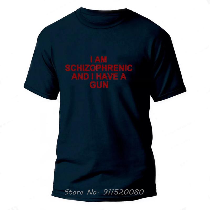 I Am Schizophrenic And I Have A Gun Oversized Tshirt Funny Graphic Streetwear Cotton Tshirt Summer Unisex Tops Tee Unisex Clothing