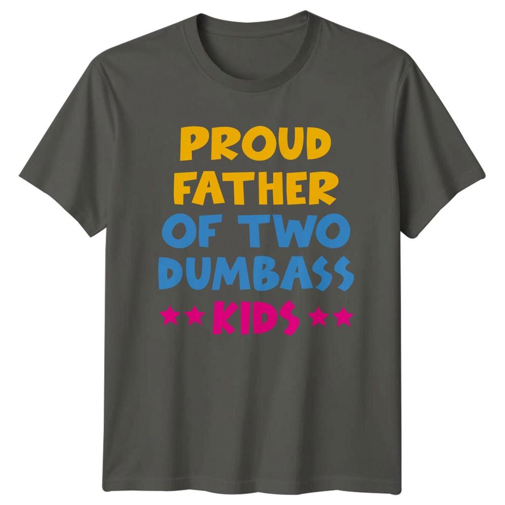 Proud Father Of Two Dumbass Kids Funny Dad TShirt