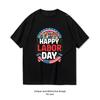 Funny Labor Day Happy American Labor Day Shirt WoUnisex Unisex Summer Cotton Graphic T Shirts Streetwear Camisetas Tops S3XL Tee