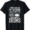 In My Head I'm Playing My Drums Funny Drummer T-Shirt