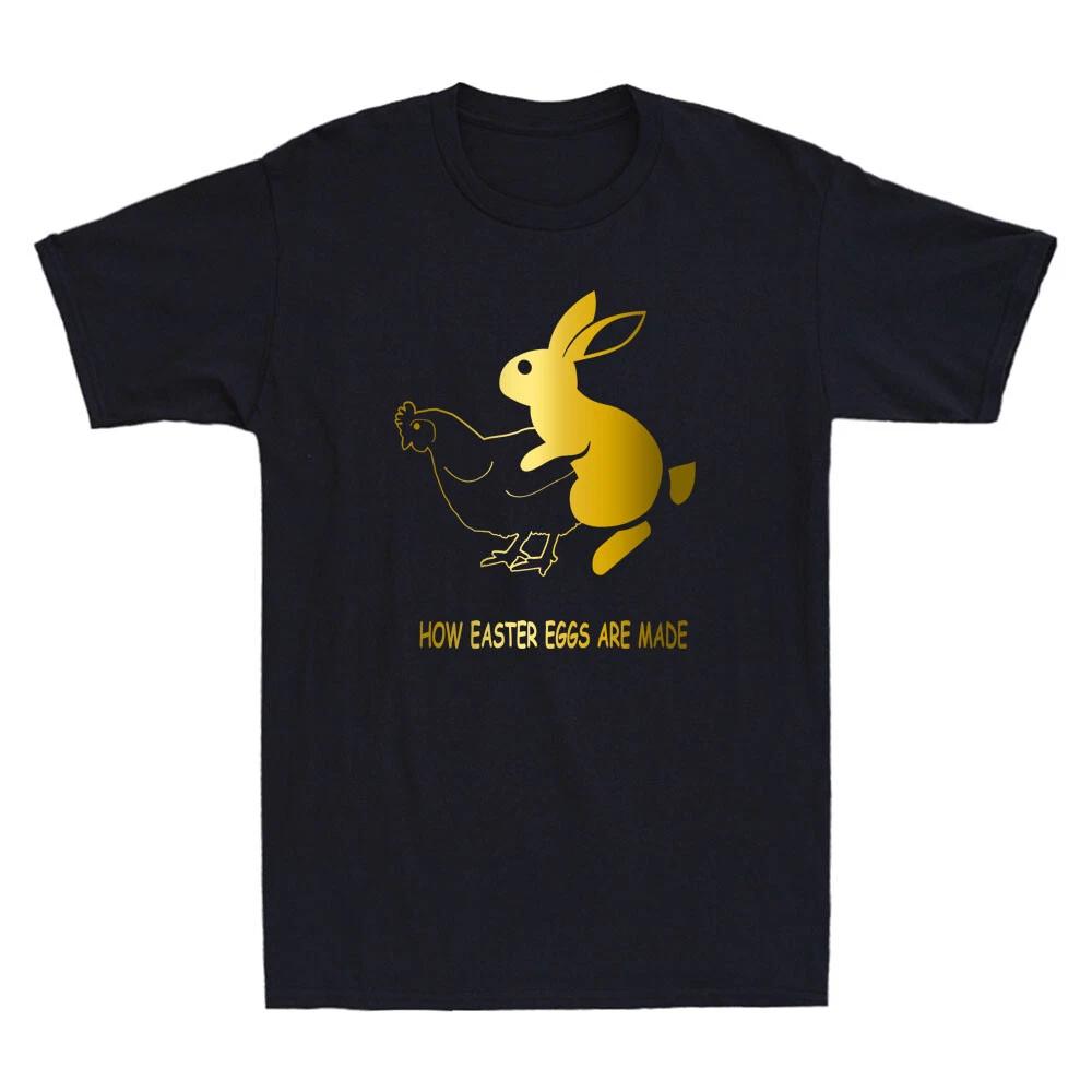 Men's and Women's T-shirts Mens How Easter Eggs Are Made Funny Sarcastic Saying Meme Novelty