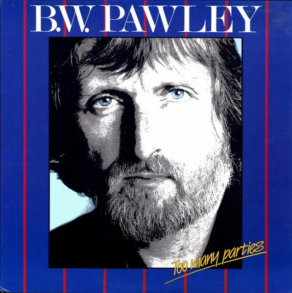 Виниловая пластинка B. W. PAWLEY ROAD SHOW Слишком много вечеринок DLP0705 Dallcorte Recor 1983 Канада Мировая музыка Б/у