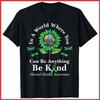 Be Kind Green Ribbon Sunflower Mental Health Awareness Black Cotton T-Shirt