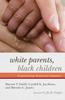 Книга White Parents, Black Children : Experiencing Transracial Adoption