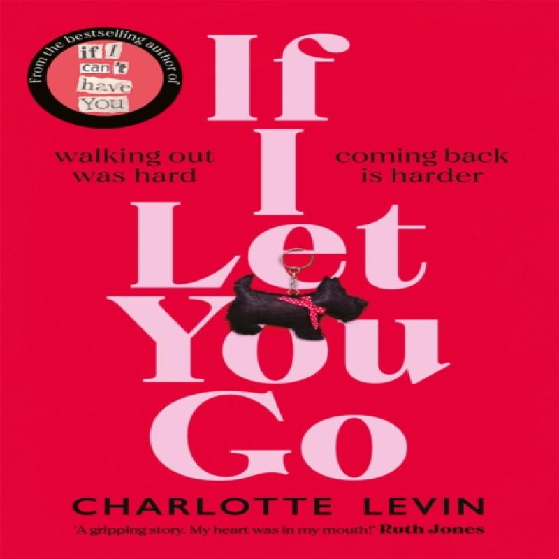 If I Let You Go by Charlotte Levin Hardback Book 9781529084092