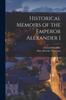Книга Historical Memoirs of the Emperor Alexander I