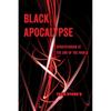 Черный Апокалипсис: Афрофутуризм на краю света (Американские исследования сейчас: Критические истории современности, 16)
