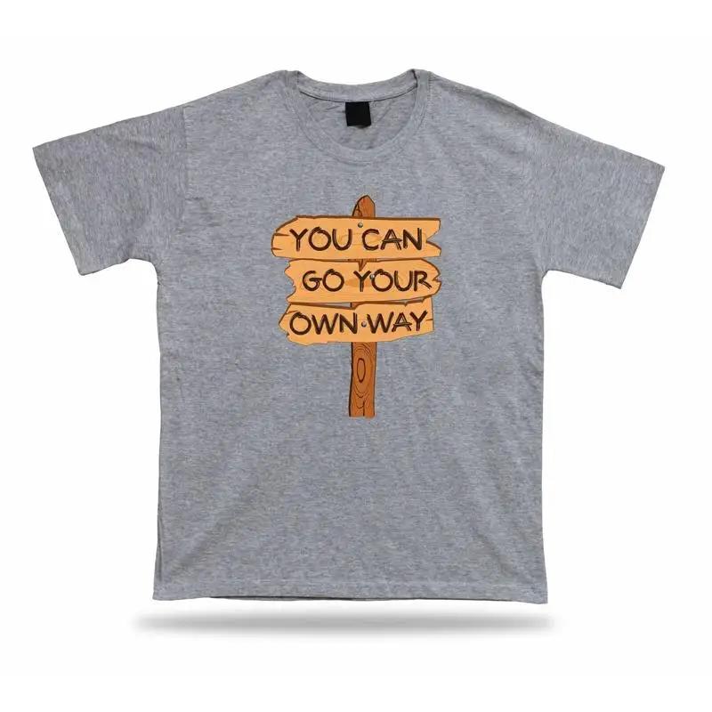 You Can Go Your Own Way Sign Road T Shirt Comics Classic Apparel Soul Gift