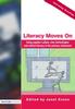The Literacy Moves On : Using Popular Culture, New Technologies and Critical Literacy In the Primary Classroom Book